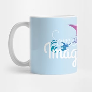 Some Imagination, Huh? Mug